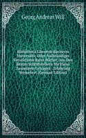 Bibliotheca Librorvm Rariorvm Vniversalis: Oder, Vollstandiges Verzeichniss Rarer Bucher, Aus Den Besten Schriftstellern Mit Fleiss Zusammen Getragen . Erfahrung Vermehret (German Edition)