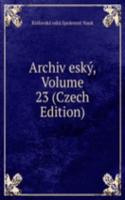 Archiv esky, Volume 23 (Czech Edition)