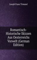 Romantisch-Historische Skizzen Aus Oesterreichs Vorwelt (German Edition)