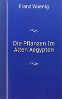 Die Pflanzen Im Alten Aegypten