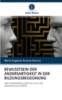 Bewusstsein Der Andersartigkeit in Der Bildungsbegegnung