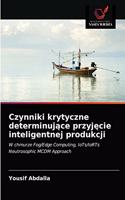 Czynniki krytyczne determinuj&#261;ce przyj&#281;cie inteligentnej produkcji