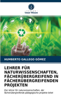 Lehrer Für Naturwissenschaften, Fächerübergreifend in Fächerübergreifenden Projekten