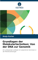 Grundlagen der Molekulartechniken: Von der DNA zur Genomik