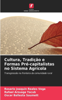 Cultura, Tradição e Formas Pré-capitalistas no Sistema Agrícola