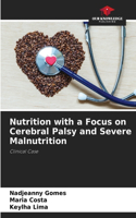 Nutrition with a Focus on Cerebral Palsy and Severe Malnutrition