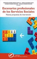 Escenarios profesionales de los Servicios Sociales: Nuevas propuestas de intervencion