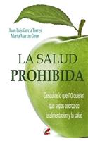 La Salud Prohibida: Descubre Lo Que No Quieren Que Sepas Acerca de La Alimentacion y La Salud