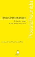 Este otro orden: Poesia reunida (1979-2016) (Spanish Edition)