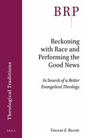 Reckoning with Race and Performing the Good News: In Search of a Better Evangelical Theology