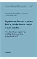 Representer Dieux Et Hommes Dans Le Proche-Orient Ancien Et Dans La Bible