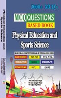 Physical Education and Sports Science - Book For All Competitive Exams ALL STATE SET, TGT, PGT, NVS, KVS, HSSC & HTET, DSSSB, RSMSSB-PTI, ENTRANCE EXAMS, SLET, EMRS - 3000+ MCQ's