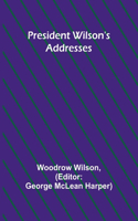 President Wilson's Addresses