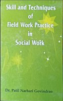 SKILLS AND TECHNIQUES OF FIELDWORK PRACTICE IN SOCIAL WORK