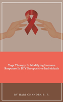 Yoga Therapy In Modifying Immune Response In HIV Seropositive Individuals