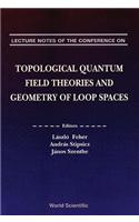 Topological Quantum Field Theories and Geometry of Loop Spaces - Proceedings of the Conference on Geometry and Analysis of Loop Spaces