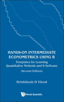 Hands-on Intermediate Econometrics Using R: Templates For Learning Quantitative Methods And R Software