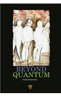 Beyond Quantum