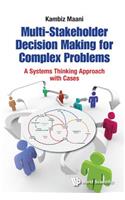 Multi-Stakeholder Decision Making for Complex Problems: A Systems Thinking Approach with Cases
