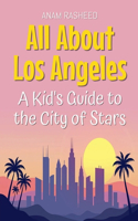 All About Los Angeles: A Kid's Guide to the City of Stars(14 Educational Books for Kids)