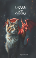 Drake and Whiskers
