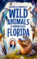 Exploring the Wonderfully Wild Animals of Ormond Beach, Florida: A Beautifully Illustrated Journey Through the Floridian Coastal Ecosystem and Its Amazing Creatures(Exploring the Wonderfully Wild)
