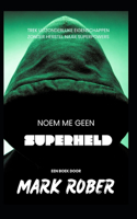 noem me geen superheld