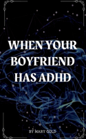 When your boyfriend has ADHD