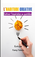 L'Habitude Créative: Cultiver l'inspiration au quotidien