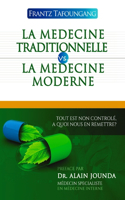 Medecine Traditionnelle Vs La Medecine Moderne: Tout Est Non Controle, a Quoi Nous En Remettre ?