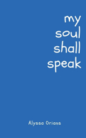 My Soul shall Speak