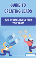 Guide To Creating Leads