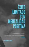 Éxito ilimitado con mentalidad positiva