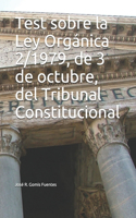 Test sobre la Ley Orgánica 2/1979, de 3 de octubre, del Tribunal Constitucional