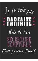 Je ne Suis pas Parfaite Mais je suis Secrétaire comptable c'est presque Pareil Carnet de notes