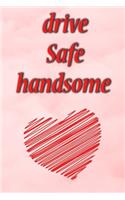 drive safe handsome