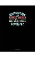 Never Underestimate The Power Of A Woman With A Bioengineering Degree