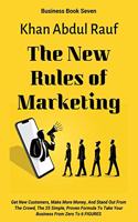 New Rules of Marketing: Get New Customers, Make More Money, And Stand Out From The Crowd, The 25 Simple, Proven Formula To Take Your Business From Zero To 6 FIGURES