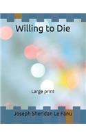 Willing to Die: Large print