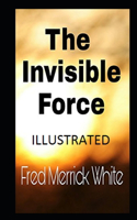 The Invisible Force Illustrated