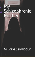 My Schizophrenic Mother