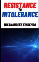 Resistance To Intolerance