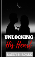 Unlocking His Heart: Overcoming Men's Fears and Insecurities to Foster Lasting Commitment