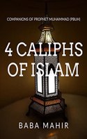 4 CALIPHS OF ISLAM : COMPANIONS OF MUHAMMAD (PUBH)