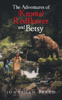 Adventures of (Kronta) Redflower and Betsy