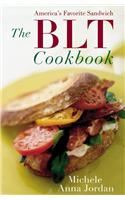The Blt Cookbook: An American Passion
