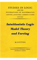 Intuitionistic Logic, Model Theory and Forcing: (54 Studies in Logic and the Foundations of Mathematics)