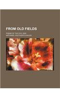 From Old Fields; Poems of the Civil War