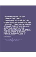 The Wilderness and Its Tenants; The Great Terrestrial Reservoir, the Ocean, and the Inhabitants of the Mighty Deep. Great Herds of Game. Forest