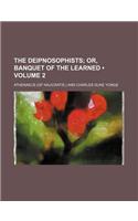 The Deipnosophists (Volume 2); Or, Banquet of the Learned